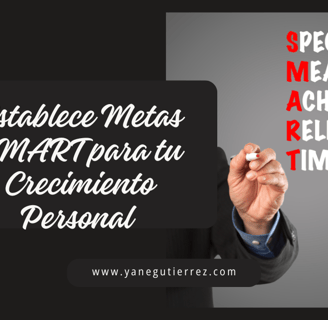 La Importancia de Establecer Metas SMART para tu Crecimiento Personal y Profesional