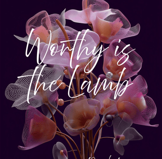 Worthy is the Lamb, Rev. 5:12