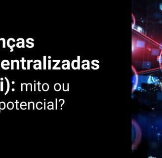 Imagem futurista coma perfura : Finanças  Descentralizadas, mito ou oportunidade  ?