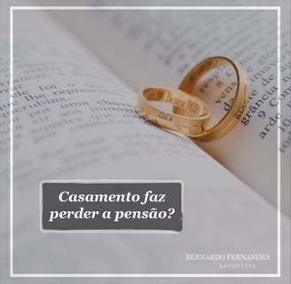 Casamento faz perder a pensão?