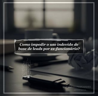 Como impedir o uso indevido de base de leads por ex-funcionário?