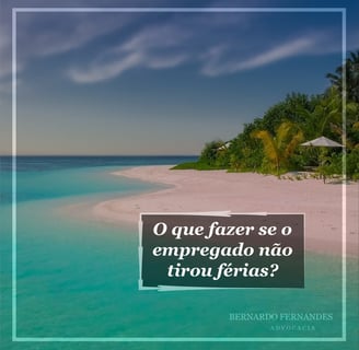 O que fazer se empregado não tirou férias?