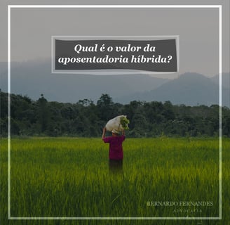 Qual é o valor da aposentadoria híbrida?