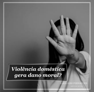 Violência doméstica gera dano moral?