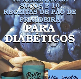 10 RECEITAS DE SUCO E PÃO PARA DIABÉTICOS