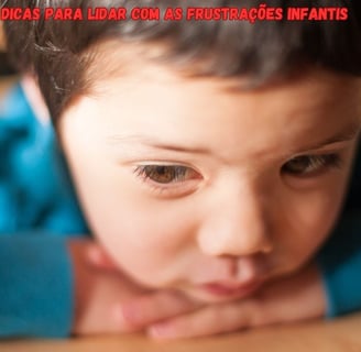 Como lidar e entender as frustrações infantis.