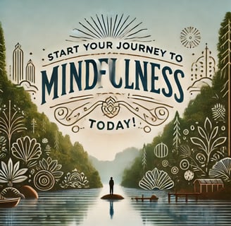 A visually engaging call-to-action image with the quote 'Start Your Journey to Mindfulness Today!' 