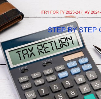 STEP BY STEP GUIDE TO FILE ITR1 SAHAJ FOR  FY 2023-24