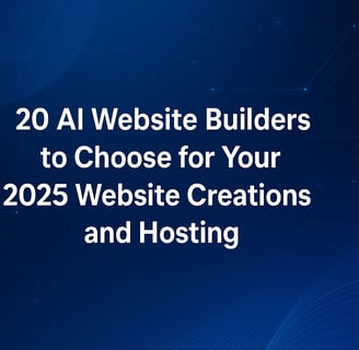 20 AI Website Builders to Choose for Your 2025 Website Creations and Hosting