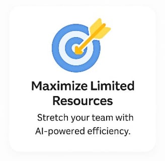 Maximize limited resources. Stretch your team with AI-powered efficiency. Hitting the target.