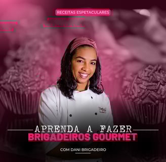 Curso de Brigadeiros Gourmet com Dani Brigadeiro vídeo aulas passo a passo ganhe dinheiro em casa