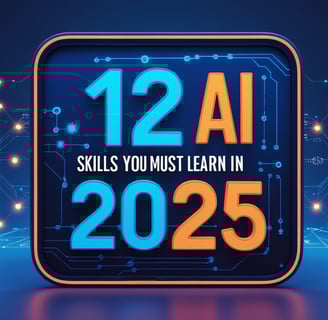 12 AI Skills you must learn in 2025