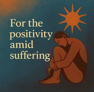 For positivity amid suffering