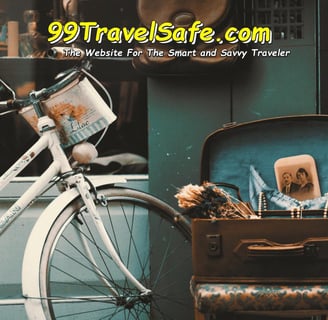 Travel Safety Tips from 99TravelSafe.com - The Website for The Smart and Savvy Traveler!