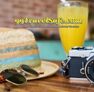 Travel Safety Tips from 99TravelSafe.com - The Website for The Smart and Savvy Traveler!