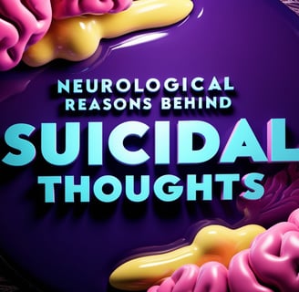 Neurological Reasons Behind Suicidal Thoughts