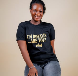 "I'm Royalty are you?" gold text on black Christian T-shirt