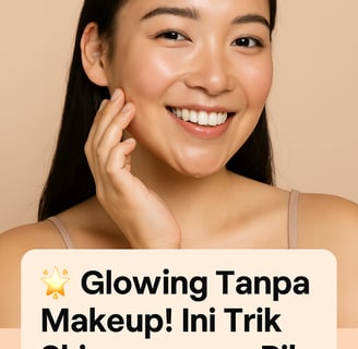 Kulit glowing tanpa makeup