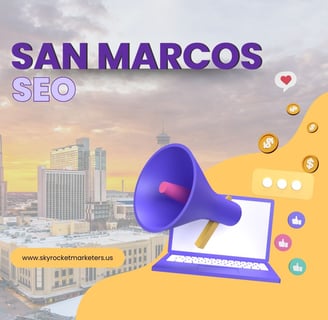 Why SEO Matters for San Marcos Businesses