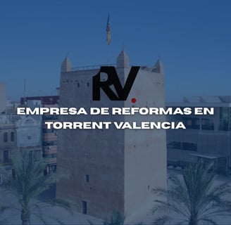 Empresa de reformas en Torrent Valencia
