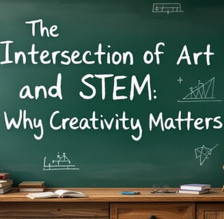 The Intersection of Art and STEM: Why Creativity Matters