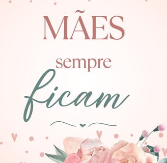 MÃES SEMPRE FICAM