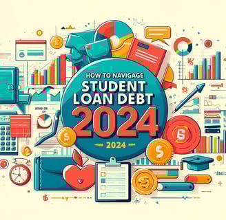 How to Navigate and Manage Student Loan Debt in 2024" title with books, charts, and financial docume