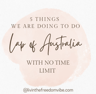 5 things we are doing to do the lap of Australia with no time limits
