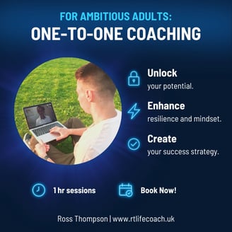 One to one coaching for adults with Ross Thompson to build confidence and self motivation.