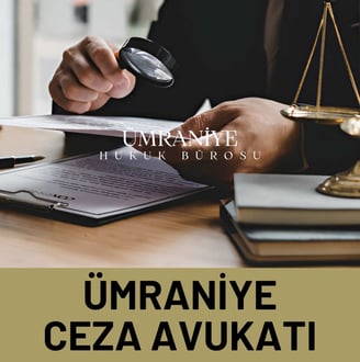 Ümraniye Ceza Avukatı