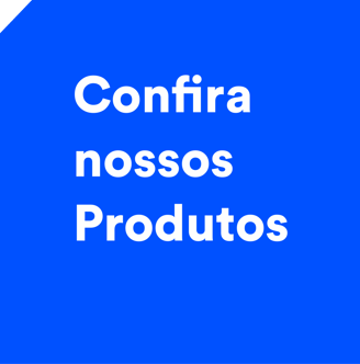 Um quadro azul escuro escrito "Confira nossos produtos"