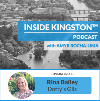 Inside Kingston™ Podcast - Ep. 19 - Rina Bailey - Dotty's Oils