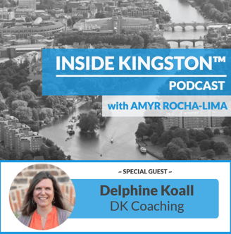 Inside Kingston™ Podcast - Ep. 72 - Delphine Koall - DK Coaching