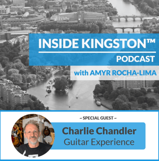 Inside Kingston™ Podcast - Ep. 13 - Charlie Chandler - Charlie Chandler's Guitar Experience