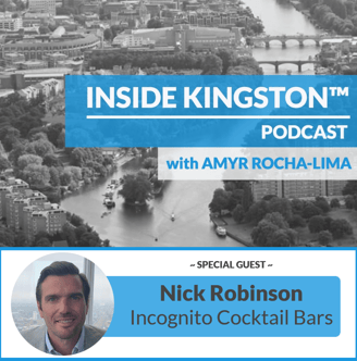 Inside Kingston™ Podcast - Ep. 78 - Nick Robinson - Incognito Cocktail Bars