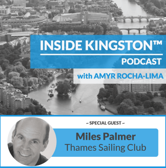 Inside Kingston™ Podcast - Ep. 89 - Miles Palmer - Thames Sailing Club