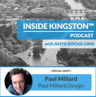 Inside Kingston™ Podcast - Ep. 98 - Paul Millard - Paul Millard Design