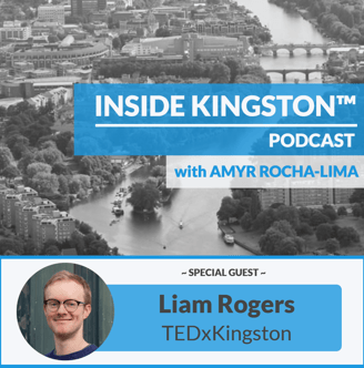 Inside Kingston™ Podcast - Ep. 64 - Liam Rogers - TEDxKingstonUponThames