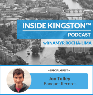 Inside Kingston™ Podcast - Ep. 2 - Jon Tolley - Banquet Records