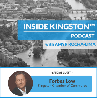 Inside Kingston™ Podcast - Ep. 4 - Forbes Low - Kingston Chamber of Commerce