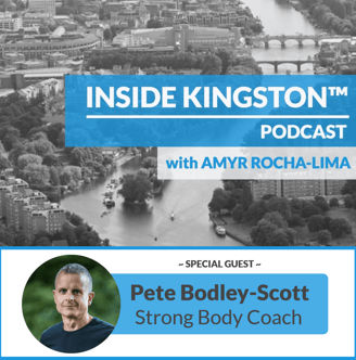 Inside Kingston™ Podcast - Ep. 9 - Pete Bodley-Scott - Strong Body Coach