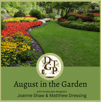 Matthew Dressing August in the Garden Down the Garden Path Podcast