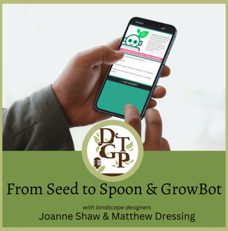 Matthew Dressing Down the Garden Path Podcast Seed to Spoon GrowBot 