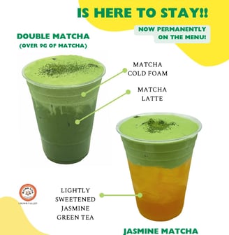 Double Matcha, Jasmine Matcha Tea - Here To Stay | Kona Loa Coffee Crown Valley Mission Viejo