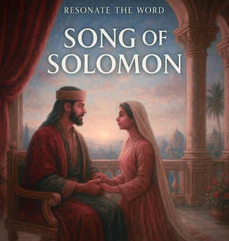 Resonate The Word: Song of Solomon