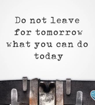 do-not-leave-for-tomorrow-what-you-can-do-today-inspirational-quotes-dilsebatein-22