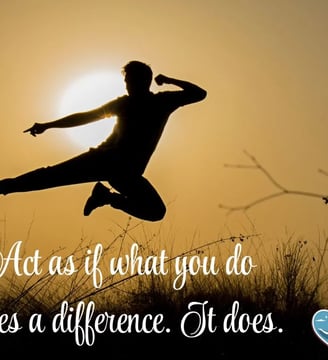 act-as-if-what-you-do-makes-a-difference-it-does-inspirational-quotes-dilsebatein-42