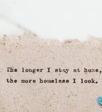 the-longer-i-stay-at-home-the-more-homeless-i-look-love-quotes-dilsebatein-14