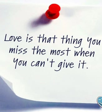 love-is-the-that-thing-you-miss-the-most-when-you-can-not-give-it-love-quotes-dilsebatein-42