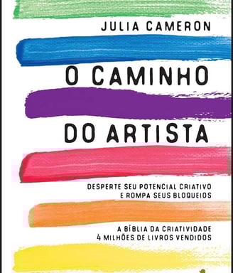 O Caminho do Artista: Desperte o seu Potencial Criativo e Rompa seus Bloqueios
